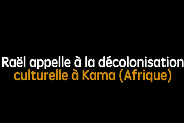 Decolonisation culturelle afrique raelien rael elohim ambassade ovni