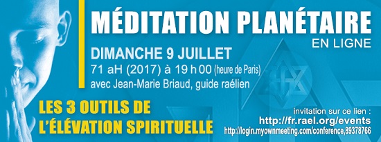 Méditation planétaire en ligne, Juillet 2017 rael raelien ovni ufo ambassade elohim extraterrestres