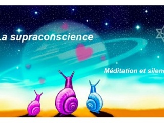 Supraconscience méditation et silence